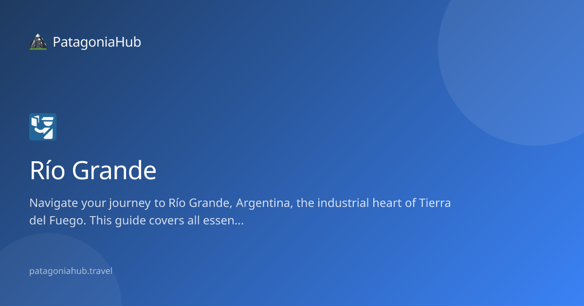 Río Grande Visa & Passport Guide (2026) — Entry Requirements & Tips ...
